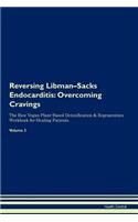 Reversing Libman-Sacks Endocarditis: Overcoming Cravings The Raw Vegan Plant-Based Detoxification & Regeneration Workbook for Healing Patients. Volume 3