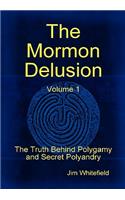 Mormon Delusion. Volume 1.