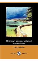 Unknown Mexico, Volume I (Illustrated Edition) (Dodo Press)