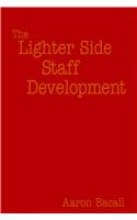 Lighter Side of Staff Development