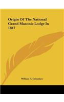 Origin Of The National Grand Masonic Lodge In 1847