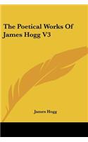 The Poetical Works Of James Hogg V3