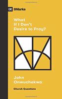 What If I Don't Desire to Pray?
