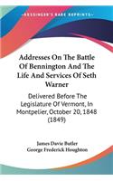 Addresses On The Battle Of Bennington And The Life And Services Of Seth Warner