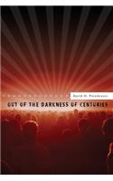 Out of the Darkness of Centuries