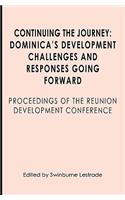 Continuing the Journey: Dominica's Development Challenges and Responses Going Forward: Proceedings of the Reuniuon Development Conference