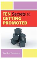 Ten Secrets to Getting Promoted