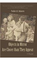Objects in Mirror Are Closer Than They Appear: A Memoir