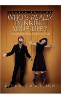 Who's Really Running Your Life? Fourth Edition