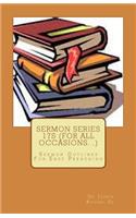 Sermon Series 17S (For All Occasions...)