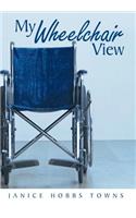 My Wheelchair View