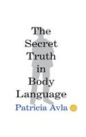 The Secret Truth in Body Language: (English)