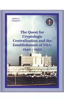 Quest for Cryptologic Centralization and the Establishment of NSA