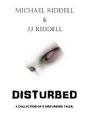 Disturbed.: A Collection of 5 Disturbing Tales