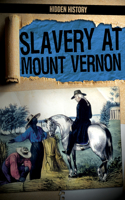 Slavery at Mount Vernon: (Hidden History)
