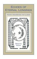 Echoes of Eternal Longings: Poetry from Beyond the Illusion(English)