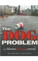 The Dog Problem: How Humans Ruined an Animal