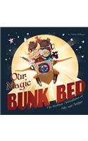 Our Magic Bunk Bed: The Bedtime Adventures of Ally and Arthur