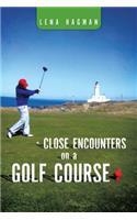 Close Encounters on a Golf Course