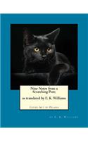 Nine Notes from a Scratching Post: (as translated by E. K. Williams)