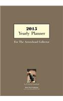 2015 Yearly Planner For The Arrowhead Collector: (Yearly Planner)
