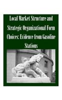 Local Market Structure and Strategic Organizational Form Choices: Evidence from Gasoline Stations