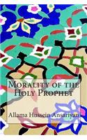 Morality of the Holy Prophet