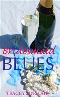 The Bridesmaid Blues
