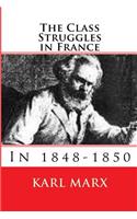 The Class Struggles in France: 1848-1850