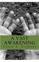 A Vast Awakening: (English)