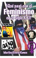 Que paso con el Feminismo en el Siglo XXI?: (Spanish)