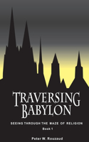 Traversing Babylon: Getting Beyond the Maze of Organized Religion