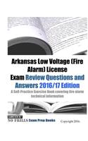 Arkansas Low Voltage (Fire Alarm) License Exam Review Questions and Answers 2016/17 Edition
