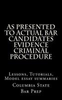 As Presented to Actual Bar Candidates Evidence Criminal Procedure: Lessons, Tutorials, Model Essay Summaries