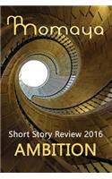 Momaya Short Story Review 2016 - Ambition