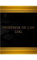 Professor of Law Log (Log Book, Journal - 125 pgs, 8.5 X 11 inches)