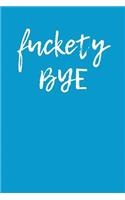 Fuckety Bye