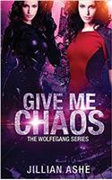 Give Me Chaos: Volume 5 (The Wolfegang Series)