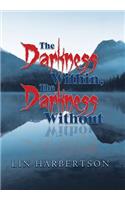 The Darkness Within, the Darkness Without
