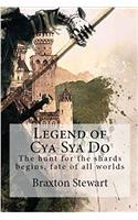 Legend of Cya Sya Do (Mass Market): Hunt for the Shards, Fate of All Worlds: Volume 1 (Cya Sya Do Chronicles)