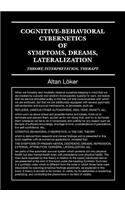 Cognitive-Behavioral Cybernetics of Symptoms, Dreams, Lateralization: Theory, Interpretation, Therapy