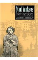 Mad Yankees: The Hartford Retreat for the Insane and Nineteenth-Century Psychiatry