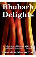 Rhubarb Delights Cookbook: A Collection of Rhubarb Recipes