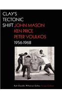 Clay's Tectonic Shift – John Mason, Ken Price, and  Peter Voulkos, 1956–1968