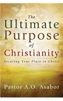 The Ultimate Purpose of Christianity