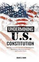 Undermining the U.S. Constitution