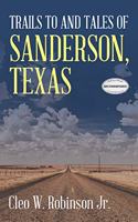 Trails to and Tales of Sanderson, Texas