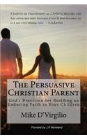 The Persuasive Christian Parent