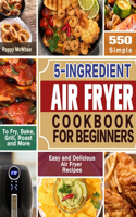 5-Ingredient Air Fryer Cookbook for Beginners