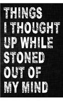 Things I Thought Up While Stoned Out of My Mind